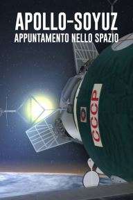 Apollo Soyuz - Appuntamento nello spazio streaming